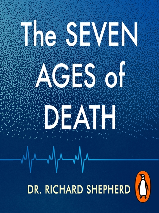 Title details for The Seven Ages of Death by Dr Richard Shepherd - Available